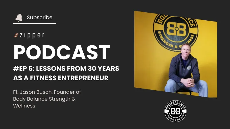 Zipper Podcast Episode 6: Lessons from 30 Years as a Fitness Entrepreneur with Jason Busch