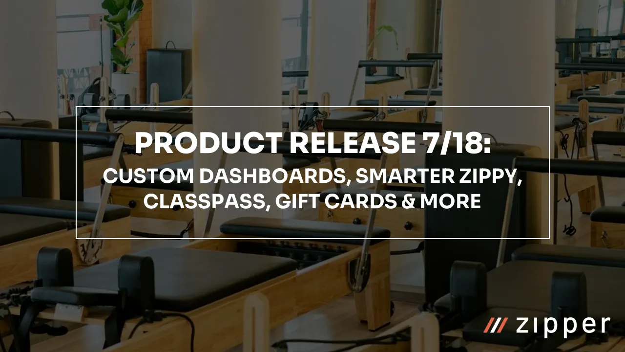 Zipper product release 7/18: custom dashboards, smarter Zippy, ClassPass, gift cards and more